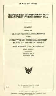 Friendly fire shootdown of Army helicopters over northern Iraq by United States. Congress. Committee on National Security. Military Personnel Subcommittee.