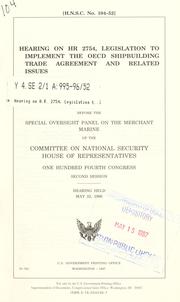 Hearing on HR 2754, legislation to implement the OECD shipbuilding trade agreement and related issues by United States. Congress. House. Committee on National Security. Special Oversight Panel on the Merchant Marine.