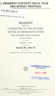 Cover of: President Clinton's fiscal year 1995 budget proposal by United States. Congress. House. Committee on the Budget.