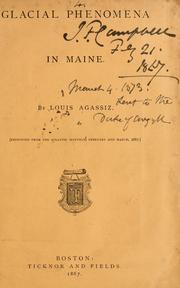 Cover of: Glacial phenomena in Maine by Jean Louis Rodolphe Agassiz