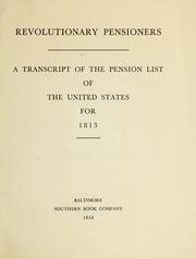 Cover of: Revolutionary pensioners: a transcript of the pension list of the United States for 1813.