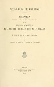 Cover of: Necrópolis de Carmona: memoria escrita en virtud de acuerdo de las Reales Academias de la Historia y de Bellas Artes de San Fernando