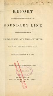 Cover of: Report of the Joint Committee upon the Boundary Line between the States of Rhode-Island and Massachusetts | Rhode Island. General Assembly. Joint Committee upon the Boundary Line between the States of Rhode-Island and Massachusetts.