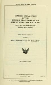 Cover of: General explanation of the revenue provisions of the Deficit Reduction Act of 1984: (H.R. 4170, 98th Congress; Public Law 98-369)