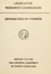 Cover of: Separation of powers: report to the 1983 General Assembly of North Carolina