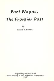 Cover of: Fort Wayne, the frontier post by Bessie K. Roberts