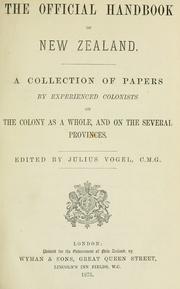 Cover of: The official handbook of New Zealand: a collection of papers by experienced colonists on the colony as a whole and on the several provinces ; edited by Julius Vogel.
