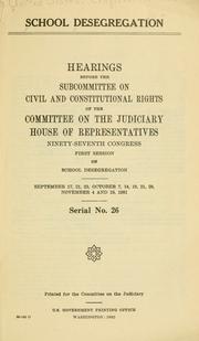 Cover of: School desegregation by United States. Congress. House. Committee on the Judiciary. Subcommittee on Civil and Constitutional Rights.