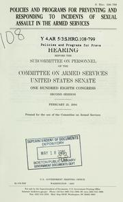 Cover of: Policies and programs for preventing and responding to incidents of sexual assault in the armed services by United States. Congress. Senate. Committee on Armed Services. Subcommittee on Personnel.