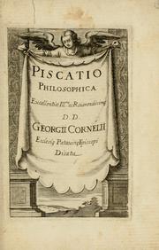 Cover of: Piscatio philosophica: Excellentiae Ill[ustrissi]me ac Reuerendissime D.D. Georgii Cornelii, Ecclesie Patauine Episcopi dicata