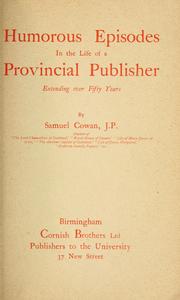 Humorous episodes in the life of a provincial publishers extending over fifty years by Cowan, Samuel