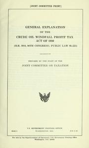 Cover of: General explanation of the Crude Oil Windfall Profit Tax Act of 1980 (H.R. 3919, 96th Congress, Public Law 96-223)