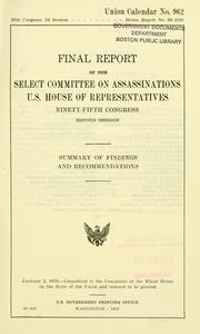Cover of: Report of the Select Committee on Assassinations, U.S. House of Representatives, Ninety-fifth Congress, second session by United States. Congress. House. Select Committee on Assassinations.