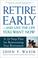 Cover of: Retire Early-- and Live the Life You Want Now