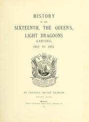 Cover of: History of the sixteenth, the Queen's Light Dragoons (Lancers) by Henry Hope Graham, Henry Hope Graham