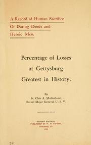 Cover of: Percentage of losses at Gettysburg, greatest in history: a record of human sacrifice, of daring deeds and heroic men