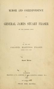 Memoir and correspondence of General James Stuart Fraser of the Madras Army by Hastings Fraser