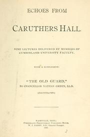 Cover of: Echoes from Caruthers Hall by delivered by members of Cumberland University faculty ; with a supplement "The old guard," by Nathan Green.