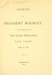 Cover of: Address of President McKinley, at the dedication of the Grant Monument, New York, April 27, 1897. by McKinley, William