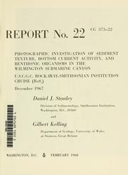 Cover of: Photographic investigation of sediment texture, bottom current activity, and benthonic organisms in the Wilmington Submarine Canyon, U.S.C.C.C.: Rockaway-Smithsonian Institution cruise (RoS2) December 1967