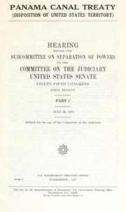 Cover of: Panama Canal Treaty (disposition of United States territory): hearing before the Subcommittee on Separation of Powers of the Committee on the Judiciary, United States Senate, Ninety-fifth Congress.