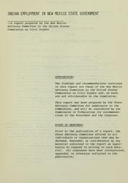 Cover of: Indian employment in New Mexico State government: a report to the New Mexico Advisory Committee to the United States Commission on Civil Rights prepared for the information and consideration of the Commission.