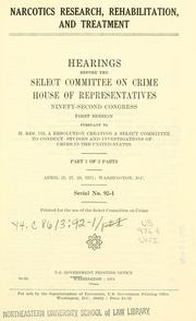 Cover of: Narcotics research, rehabilitation, and treatment.: Hearings, Ninety-second Congress, first session, pursuant to H. Res. 115 ...