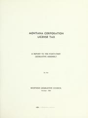 Cover of: Montana corporation license tax: a report to the Forty-first Legislative Assembly.