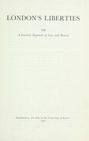 Cover of: London's liberties: or, A learned argument of law and reason.