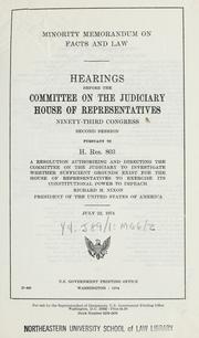 Cover of: Minority memorandum on facts and law: hearings before the Committee on the Judiciary, House of Representatives, Ninety-third Congress, second session, pursuant to H. Res. 803 ... July 22, 1974.