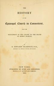 Cover of: The history of the Episcopal Church in Connecticut, from the settlement of the colony to the death of Bishop Seabury