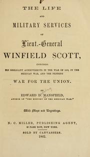 Cover of: The life and military services of Lieut.-General Winfield Scott: including his brilliant achievements in the War of 1812, in the Mexican War, and the pending War for the Union