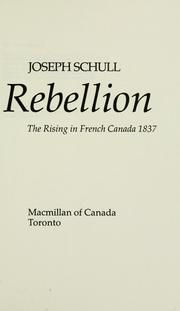 Cover of: Rebellion; the rising in French Canada 1837.