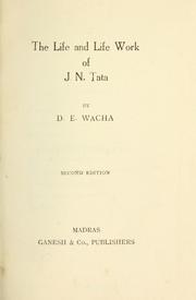 Cover of: The life and life work of J. N. Tata by Wacha, Dinshaw Edulji Sir