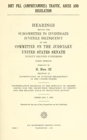 Cover of: Diet pill (amphetamines) traffic, abuse and regulation.: Hearings, Ninety-second Congress, first [i.e. second] session, pursuant to S. Res. 32, section 12 ...