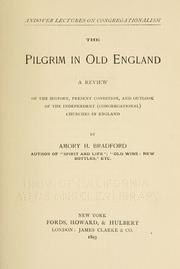 Cover of: The Pilgrim in Old England: a review of the history, present condition, and outlook of the independent (Congregational) churches in England.