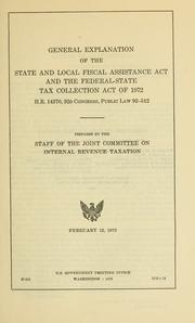 Cover of: General explanation of the State and local fiscal assistance act and the Federal-State tax collection act of 1972, H.R. 14370, 92d Congress, Public law 92-512.