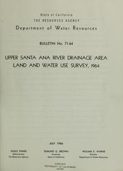 Upper Santa Ana River drainage area land and water use survey, 1964 by California. Dept. of Water Resources.