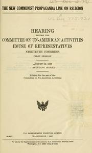 Cover of: The new Communist propaganda line on religion.: Hearing, Ninetieth Congress, first session. August 10, 1967.