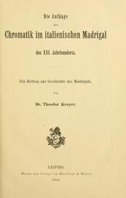 Die anfänge der chromatik im italienischen madrigal des XVI.jahrhunderts by Theodor Kroyer