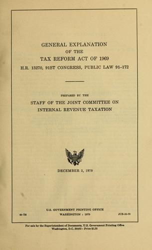 General explanation of the Tax reform act of 1969, H.R. 13270 by United States. Congress. Joint Committee on Internal Revenue Taxation.