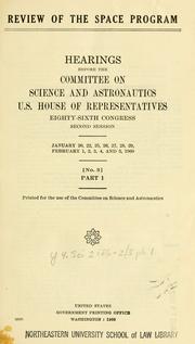 Cover of: Review of the space program.: Hearings before the Committee on Science and Astronautics, U. S. House of Representatives, Eighty-sixth Congress, second session ...