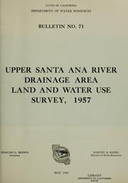 Upper Santa Ana River drainage area land and water use survey, 1957 by California. Dept. of Water Resources.