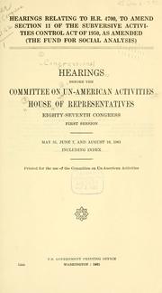 Cover of: Hearings relating to H.R. 4700: to amend section 11 of the Subversive Activities Control Act of 1950, as amended (The Fund for Social Analysis)