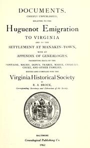 Cover of: Documents, chiefly unpublished, relating to the Huguenot emigration to Virginia: and to the settlement at Manakin-Town, with an appendix of genealogies, presenting data of the Fontaine, Maury, Dupuy, Trabue, Marye, Chastain, Cocke, and other families.