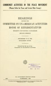 Cover of: Communist activities in the peace movement: (Women Strike for Peace and certain other groups)  Hearings