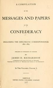 Cover of: The messages and papers of Jefferson Davis and the Confederacy, including diplomatic correspondence, 1861-1865.