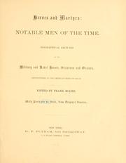 Cover of: Heroes and martyrs: notable men of the time: Biographical sketches of military and naval heroes, statesmen and orators, distinguished in the American crisis of 1861-62