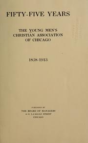 Cover of: Fifty-five years: The Young Men's Christian Association of Chicago : 1858-1913