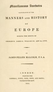 Cover of: Miscellaneous anecdotes illustrative of the manners and history of Europe: during the reigns of Charles II, James II, William III, and Q. Anne.